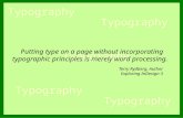 Putting type on a page without incorporating typographic principles is merely word processing. Terry Rydberg, Author Exploring InDesign 3.