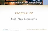 Chapter 22 Roof Plan Components. Introduction Roof design is considered before the plan –Designer considers shape, type, and aesthetics as floor plan.
