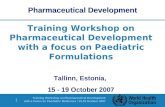 1 Training Workshop on Pharmaceutical Development with a Focus on Paediatric Medicines / 15-19 October 2007 Training Workshop on Pharmaceutical Development.