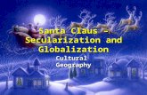 Santa Claus – Secularization and Globalization Cultural Geography.