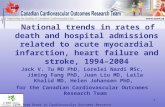 1 National trends in rates of death and hospital admissions related to acute myocardial infarction, heart failure and stroke, 1994–2004 CIHR Team Grant.