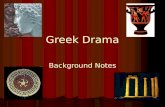 Greek Drama Background Notes. Greek drama reflected the flaws and values of Greek society. In turn, members of society internalized both the positive.