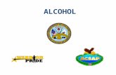 ALCOHOL. WHAT IS ALCOHOL? Alcohol is the MOST ABUSED drug by Soldiers. * * Alcohol is a colorless and pungent liquid that can be found in beverages such.