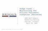 © Copyright, Briggs and Morgan, Professional Association, 2006-2008 Hedge Funds – Maintaining the Private Placement Exemption [Advanced] 2008 NSCP Midwest.