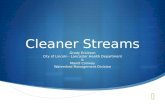 Cleaner Streams Grady Erickson City of Lincoln - Lancaster Health Department & Mandi Conway Watershed Management Division.