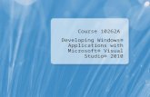 Course 10262A Developing Windows® Applications with Microsoft® Visual Studio® 2010.