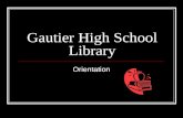 Gautier High School Library Orientation. WELCOME!