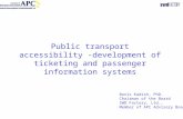 Public transport accessibility - development of ticketing and passenger information systems Boris Kadish, PhD. Chairman of the Board SWD Factory, Ltd.,