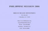 PHILIPPINE MISSION 2006 BRUCE MCGEE MINISTRIES P.O. Box 69 Columbia, LA 71418  mcge3582@bellsouth.net Home: 318-649-8800 Business: