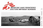 Where the need is greatest. MSF is an independent humanitarian medical aid agency committed to two objectives: 1. providing medical aid wherever needed,