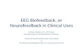 EEG Biofeedback, or Neurofeedback in Clinical Uses By Peter Meilahn, M.A., MFT Intern Psychotherapist & EEG Biofeedback Practitioner Family Life Mental.