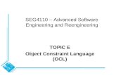 SEG4110 – Advanced Software Engineering and Reengineering TOPIC E Object Constraint Language (OCL)