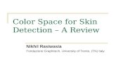 Color Space for Skin Detection – A Review Nikhil Rasiwasia Fondazione Graphitech, University of Trento, (TN) Italy.