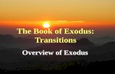 The Book of Exodus: Transitions Overview of Exodus.