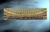Kinds of Patronage: The Public By: Brittany Gunther Christopher Kleist Tony Patton Ella Wallace By: Brittany Gunther Christopher Kleist Tony Patton Ella.
