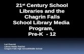 21 st Century School Libraries and the Chagrin Falls School Library Media Program, Pre-K - 12 Lori Guerrini Library Media Teacher Chagrin Falls High School/Middle.