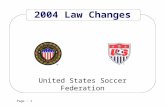 Page : 1 United States Soccer Federation 2004 Law Changes.