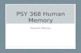 PSY 368 Human Memory Semantic Memory. Announcements Due date changes: Data from Experiment 3 due April 9 (Mon, 1 week from today) Experiment 3 Report.