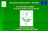 European Commission – DG ENV The EU ECO-LABEL in Green Public Procurement Athina Koutroumani Brussels, 29 September 2005.
