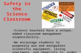 Safety in the Science Classroom Science teachers have a unique, added classroom management responsibility. We encourage students to purposely use and manipulate.
