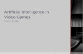 Artificial Intelligence in Video Games Jason Fuller 1.