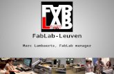 FabLab-Leuven Marc Lambaerts, FabLab manager. 2009 Investigating options, meetings, … A short History.