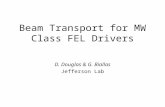 Beam Transport for MW Class FEL Drivers D. Douglas & G. Biallas Jefferson Lab.