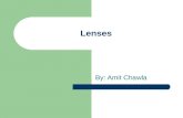 Lenses By: Amit Chawla. Focal Length Focal length = distance from the optical center of the lens to the focal plane (target or "chip") when the lens is.