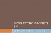 BIOELECTROMAGNETISM By: Engr. Hinesh Kumar (Lecturer)
