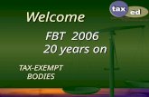Welcome TAX-EXEMPT BODIES FBT 2006 20 years on 2 Recent developments   Dual cabs – update of exempt vehicles – full list   Apportioning entertainment.