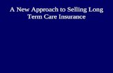 A New Approach to Selling Long Term Care Insurance.