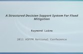 A Structured Decision Support System For Flood Mitigation Raymond Laine 2011 ASFPM National Conference.