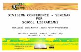 DIVISION CONFERENCE – SEMINAR FOR SCHOOL LIBRARIANS National Book Month Theme: Future Possibilities Sevilla’s Resort, Domoit, Lucena City November 6 -
