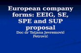 European company forms: EEIG, SE, SPE and SUP proposal Doc dr Tatjana Jevremović Petrović.