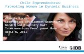 Chile Emprendedoras: Promoting Women in Dynamic Business Claudia Piras Lead Social Development Economist Gender and Diversity Unit Inter-American Development.