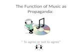 The Function of Music as Propaganda: “ To agree or not to agree”