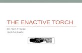 THE ENACTIVE TORCH Dr. Tom Froese IIMAS-UNAM. Traditional interface design Cognitivist view of tools: Subject and tool are independent The tool is just.