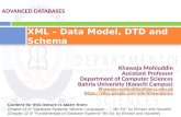 XML – Data Model, DTD and Schema ADVANCED DATABASES Khawaja Mohiuddin Assistant Professor Department of Computer Sciences Bahria University (Karachi Campus)