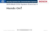Security Systems BU Communication Systems ST/SEU-CO 1 DCN MCCU Exercise 4 08.12.2004 DCN Multi CCU System Exercise 4 Hands On !