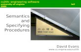 Cs205: engineering software university of virginia fall 2006 Semantics and Specifying Procedures David Evans .