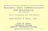 Copyright 2005 John Wiley & Sons, Inc2 - 1 Business Data Communications and Networking 8th Edition Jerry Fitzgerald and Alan Dennis John Wiley & Sons,