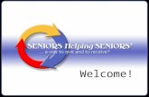 Welcome!. Mission The Mission of Seniors Helping Seniors ® is to provide seniors with the services that allow them to choose an independent lifestyle.