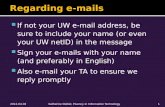 If not your UW e-mail address, be sure to include your name (or even your UW netID) in the message  Sign your e-mails with your name (and preferably.