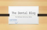 The Dental Blog The Midtown Dentistry Notes. What is a blog? a regularly updated website or web page, typically one run by an individual or small group,