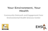 Your Environment, Your Health Community Outreach and Engagement Core Environmental Health Sciences Center.