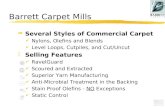 Barrett Carpet Mills à Several Styles of Commercial Carpet 4 Nylons, Olefins and Blends 4 Level Loops, Cutpiles, and Cut/Uncut à Selling Features 4 RavelGuard.