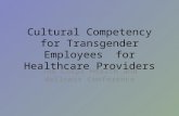 Cultural Competency for Transgender Employeesfor Healthcare Providers Job Corps Health and Wellness Conference.