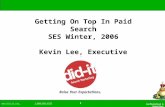 Www.did-it.com 1-800-601-4181 Confidential & Sensitive 1 Getting On Top In Paid Search SES Winter, 2006 Kevin Lee, Executive Chairman.