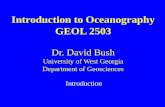 Introduction to Oceanography GEOL 2503 Dr. David Bush University of West Georgia Department of Geosciences Introduction.