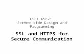 CSCI 6962: Server-side Design and Programming SSL and HTTPS for Secure Communication.